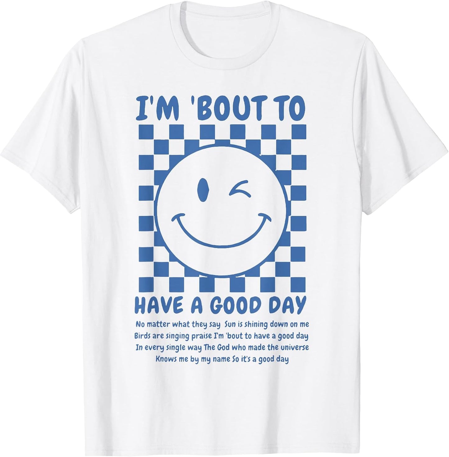 Funny I'm Bout To Have A Good Day Tee Shirt