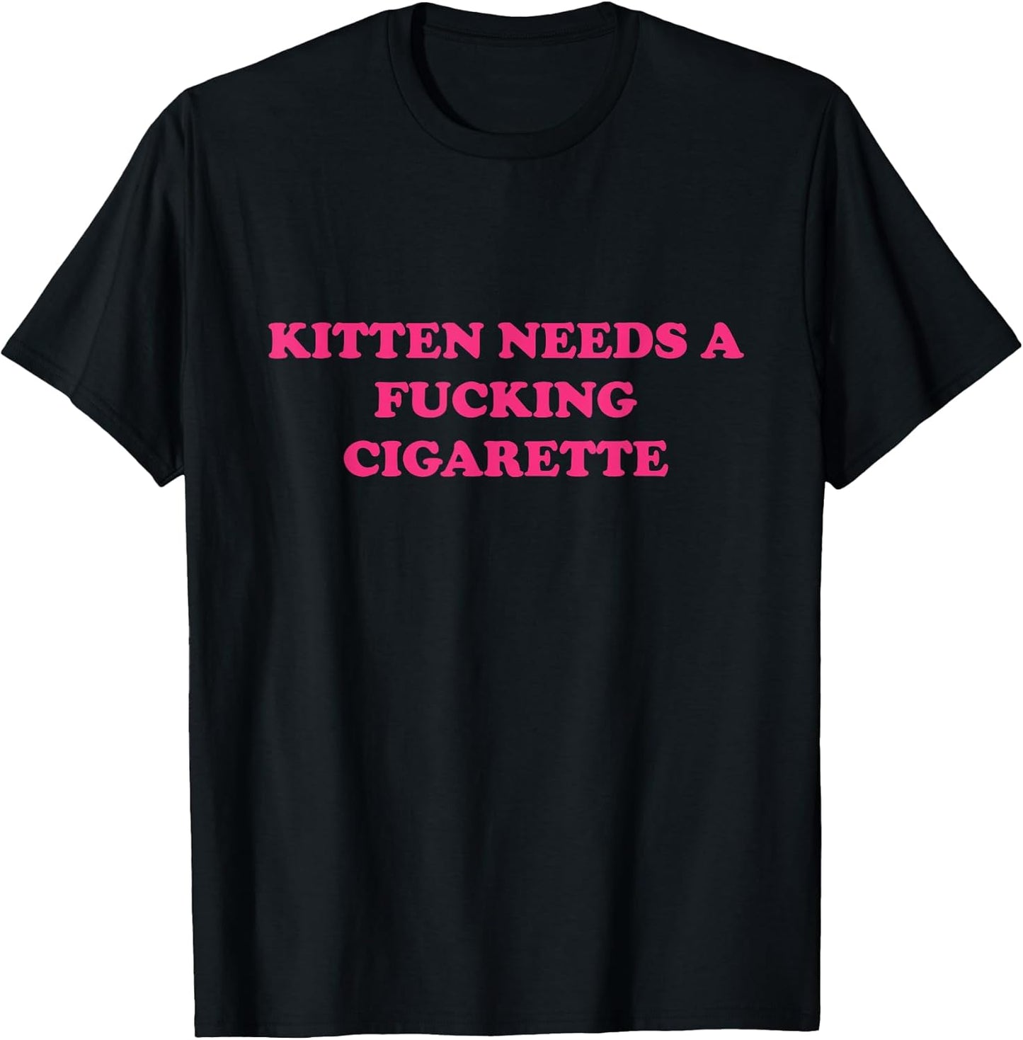 Kitten Needs A Fucking Cigarette Funny Cat Joke Cat Meme T-Shirt