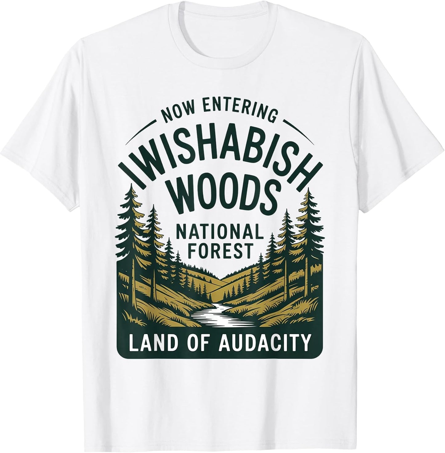 Now Entering I Wishabish Woods National Forest Land Audacity T-Shirt