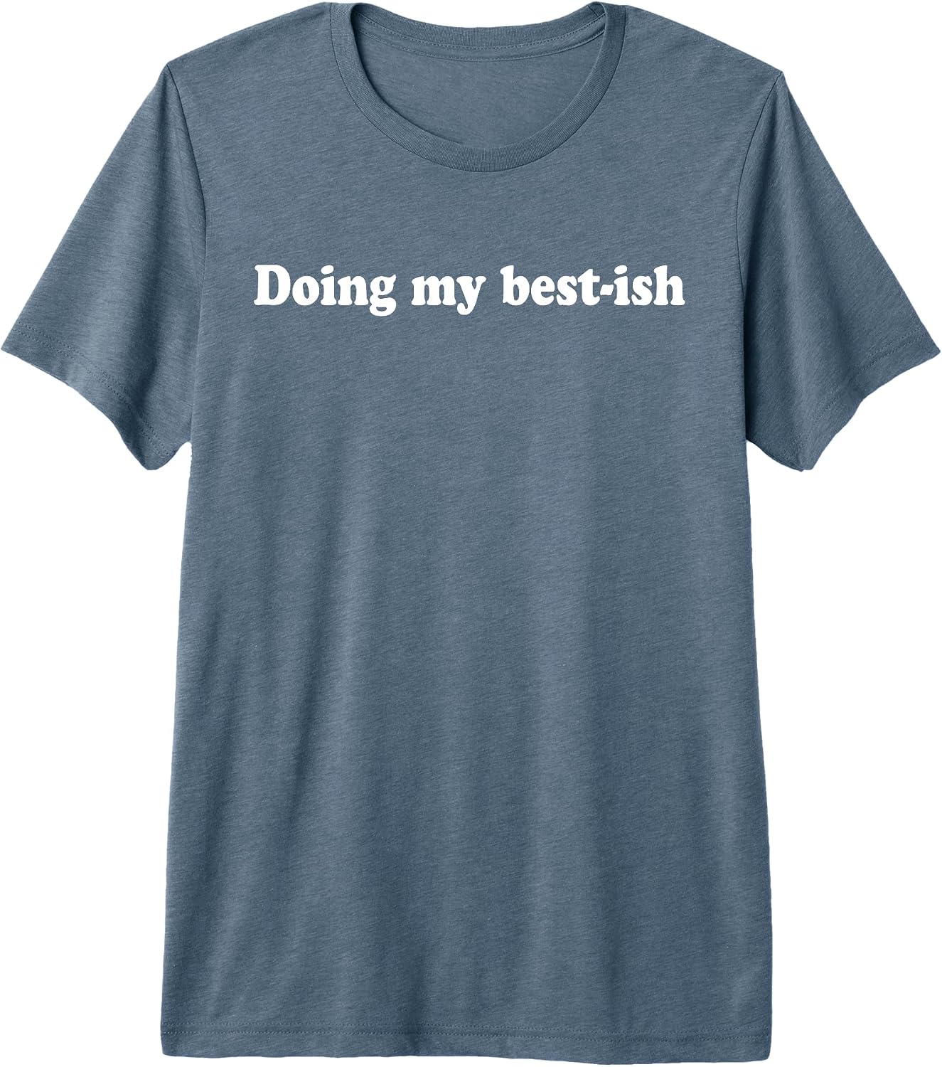 Doing My Best Ish Funny Sarcastic Quote Men Women