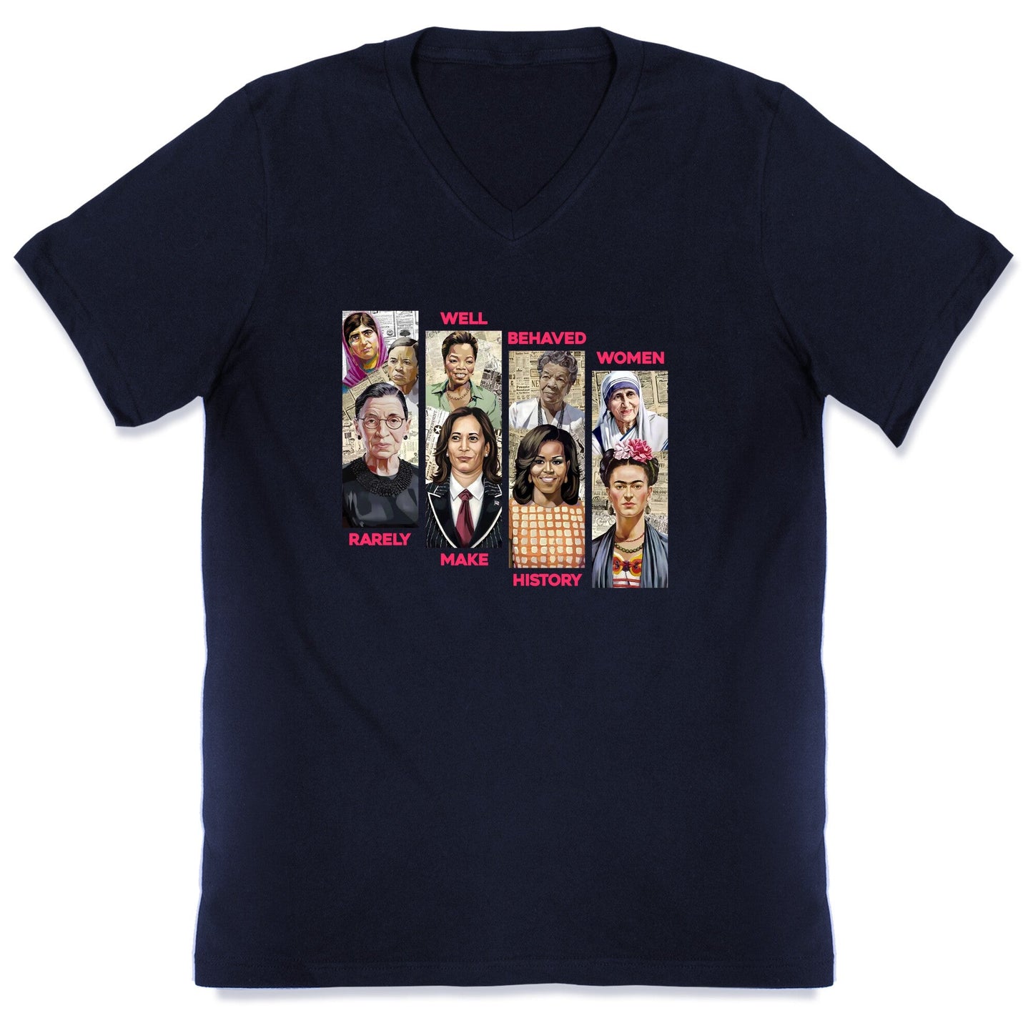 Well Behaved Women Rarely Make History V-Neck
