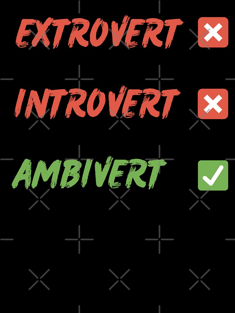 Extrovert, Introvert, Ambivert by 2Cheesy4U