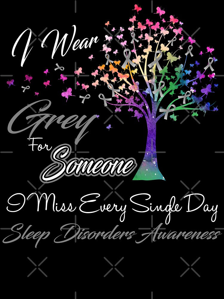 I Wear Grey For Someone I Miss Sleep Disorders Awareness by Gillosina