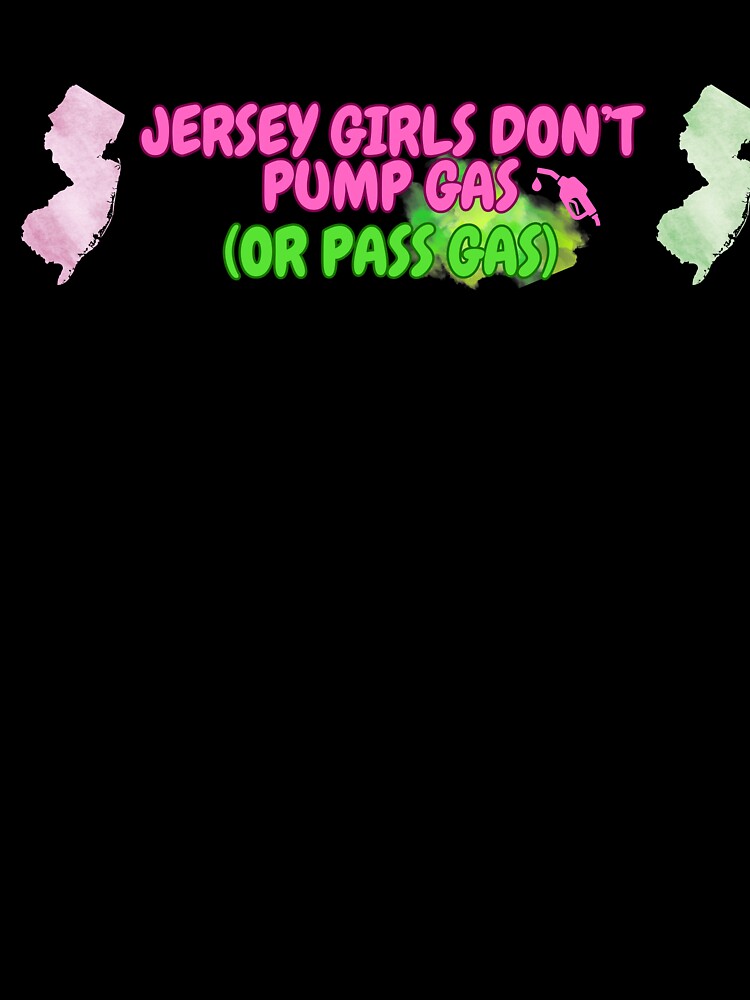 Jersey Girls Don't Pump Gas (or Pass Gas) Bumper Sticker by tasteful-art