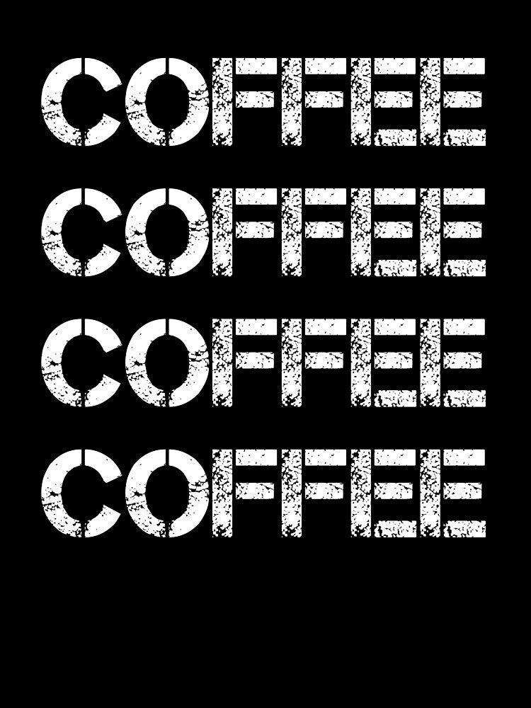 Coffee Coffee Coffee Coffee - Coffee - Coffee Lover Gift - Funny Coffee - Coffee Lover - Coffee Gifts by Rainwater Merch