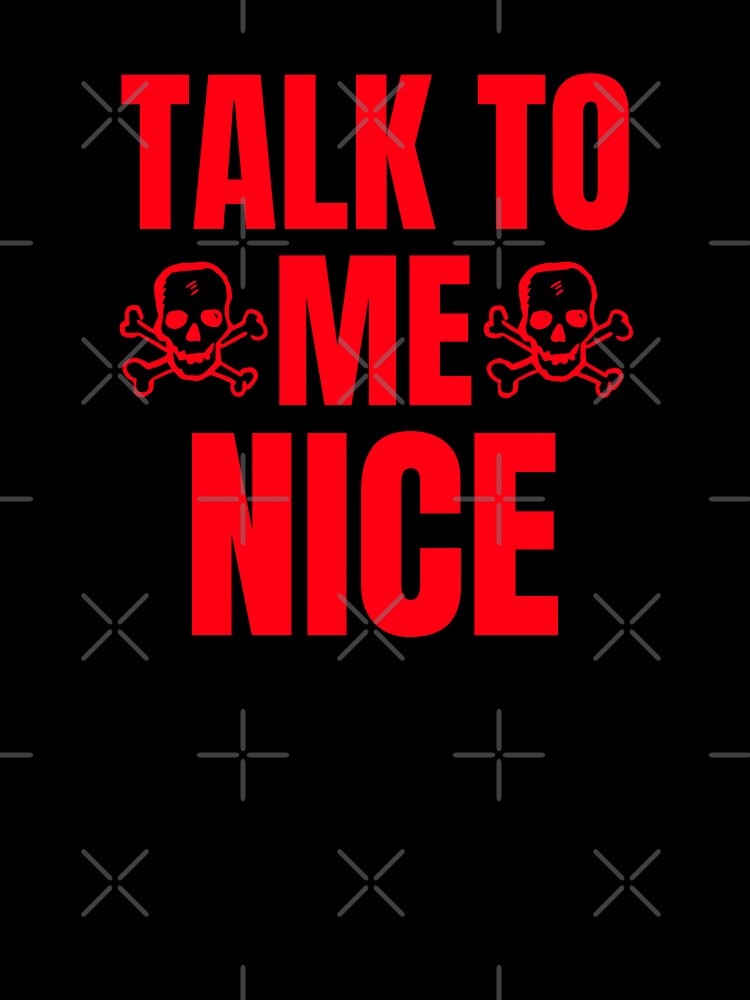Funny Talk To Me Nice Skulls Classic Quote by Zuuag