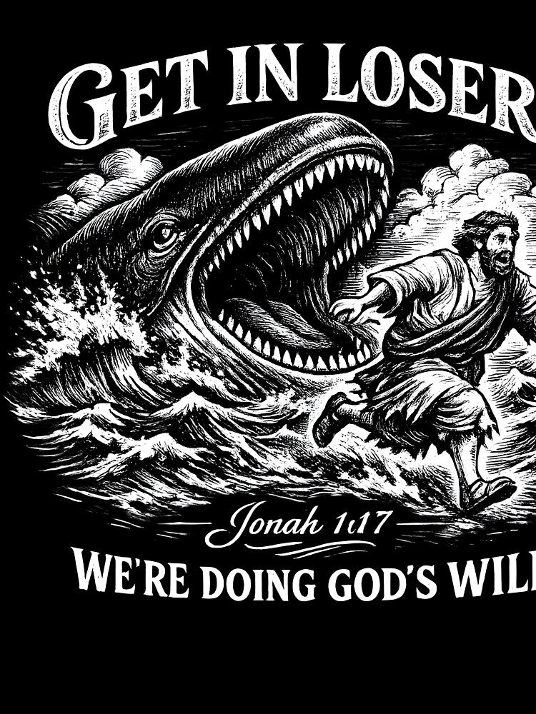 Get In Loser Jonah 1:17 Design by VampimorPH