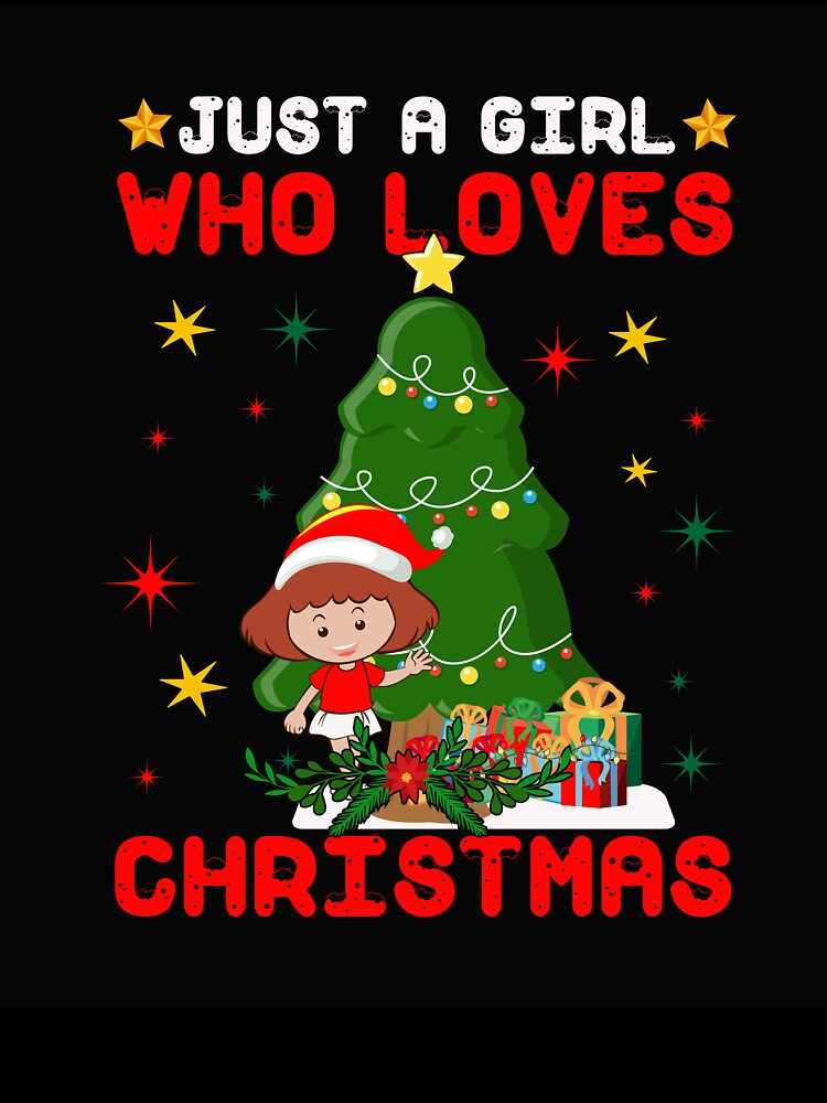 JUST A GIRL WHO LOVES CHRISTMAS T-SHIRT by AllThatIsWelsh