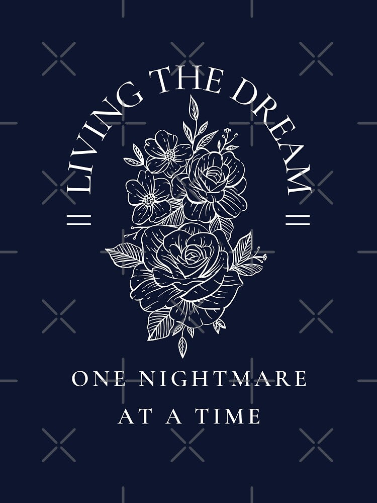 Living the Dream One Nightmare at a Time by AntiJolly
