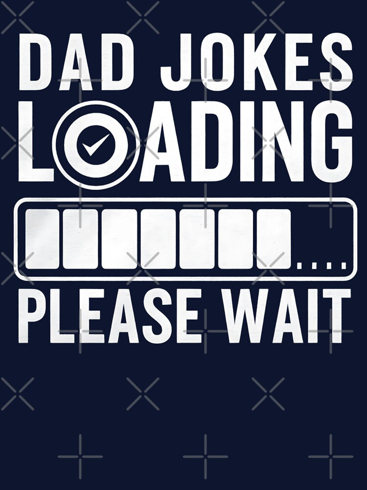 Funny Dad Jokes Loading Humor Design by TeeGrit