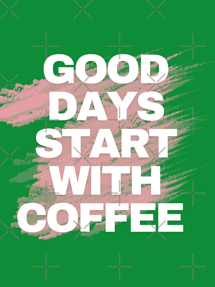 Good days start with coffee simple topographic design by SalinahYahya