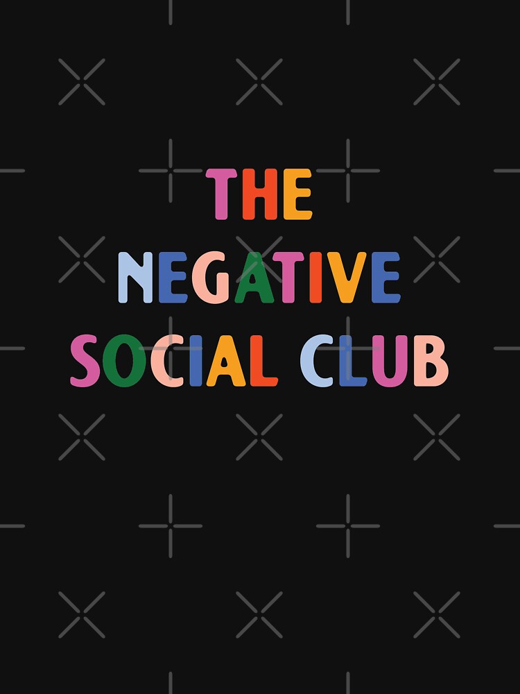 The negative social club | unmotivated funny negative quote by Magic Mango