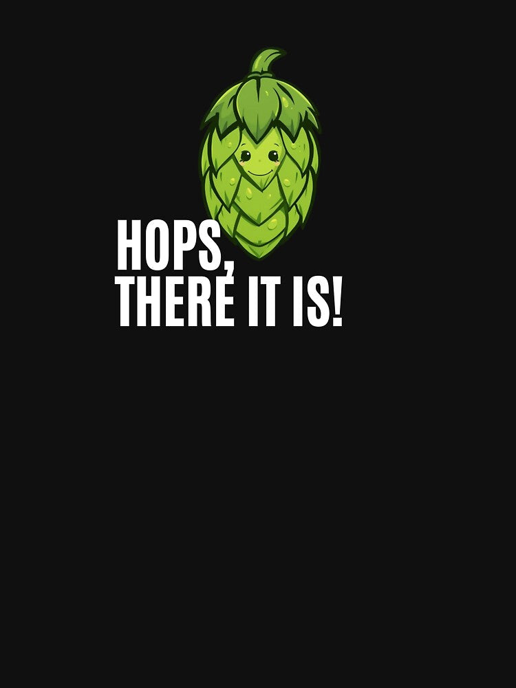 Hops, There It Is! Funny Beer Pun T-Shirt, Hats & Gifts for Craft Beer Lovers by Kaylews_Designs