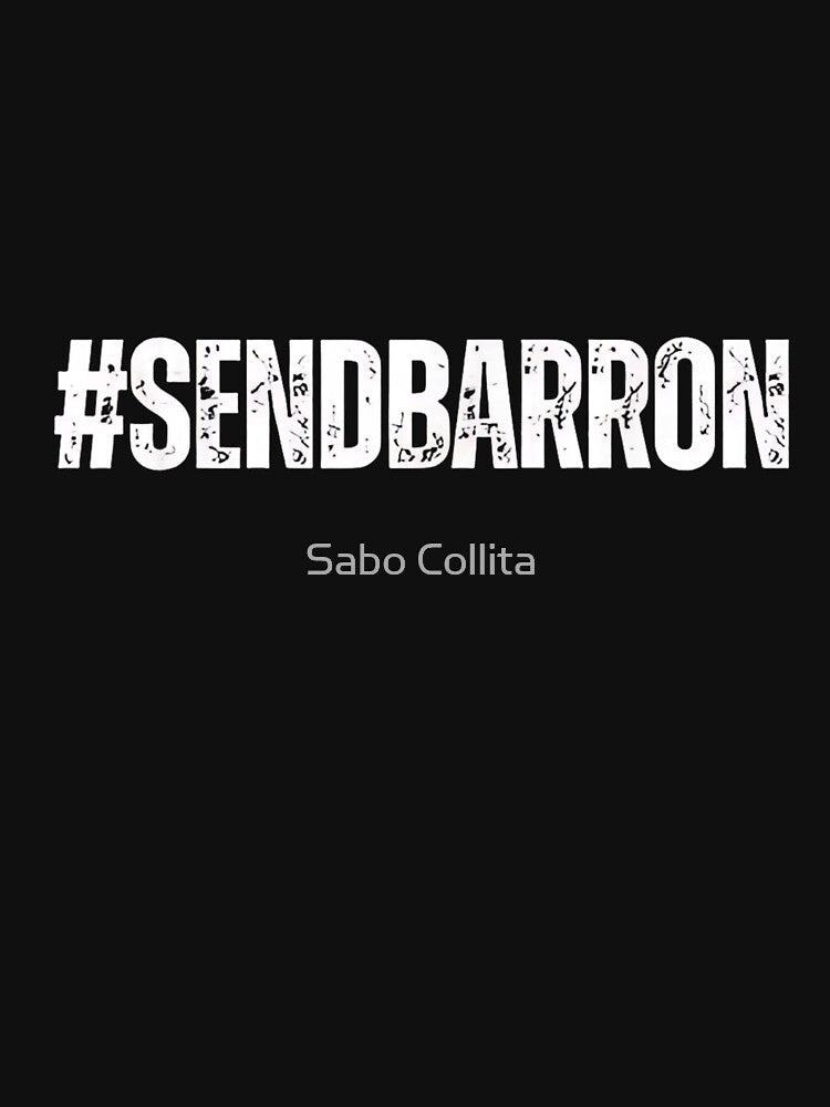 Send Barron Political Meme Protest Hashtag Statement Graphic Design by SaboCollita