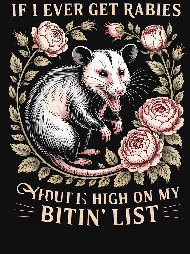 If I Ever Get Rabies You'Re High On My Biting List Opossum by Kcgarciaso