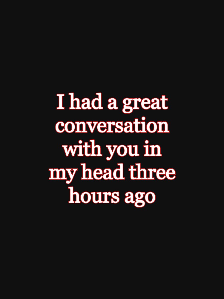 Had a Great Conversation With You in My Head Introvert Funny Quote Design | Social Anxiety Humor | Relatable Quiet People Aesthetic by IntrolyxenShop