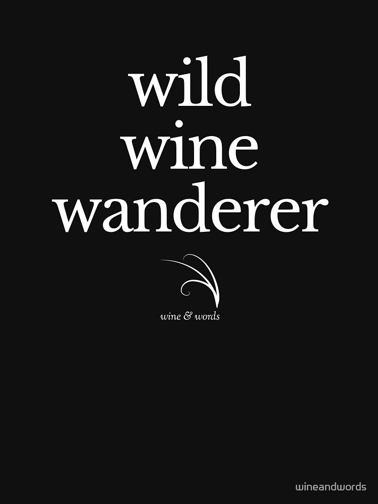 Wine quote wild wine wanderer B by wineandwords