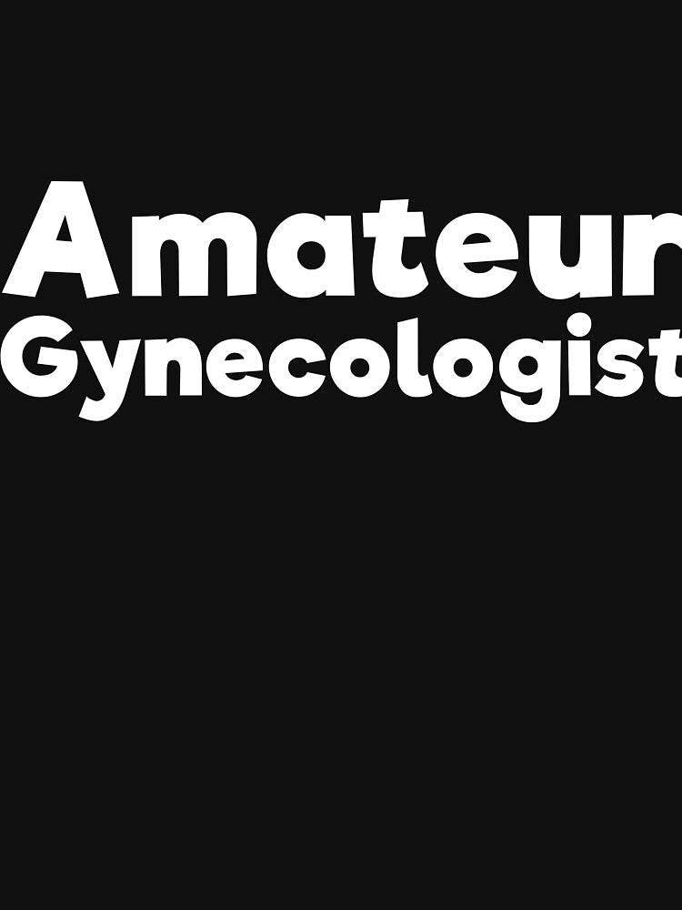 Amateur Gynecologist doctor humor by RedYolk