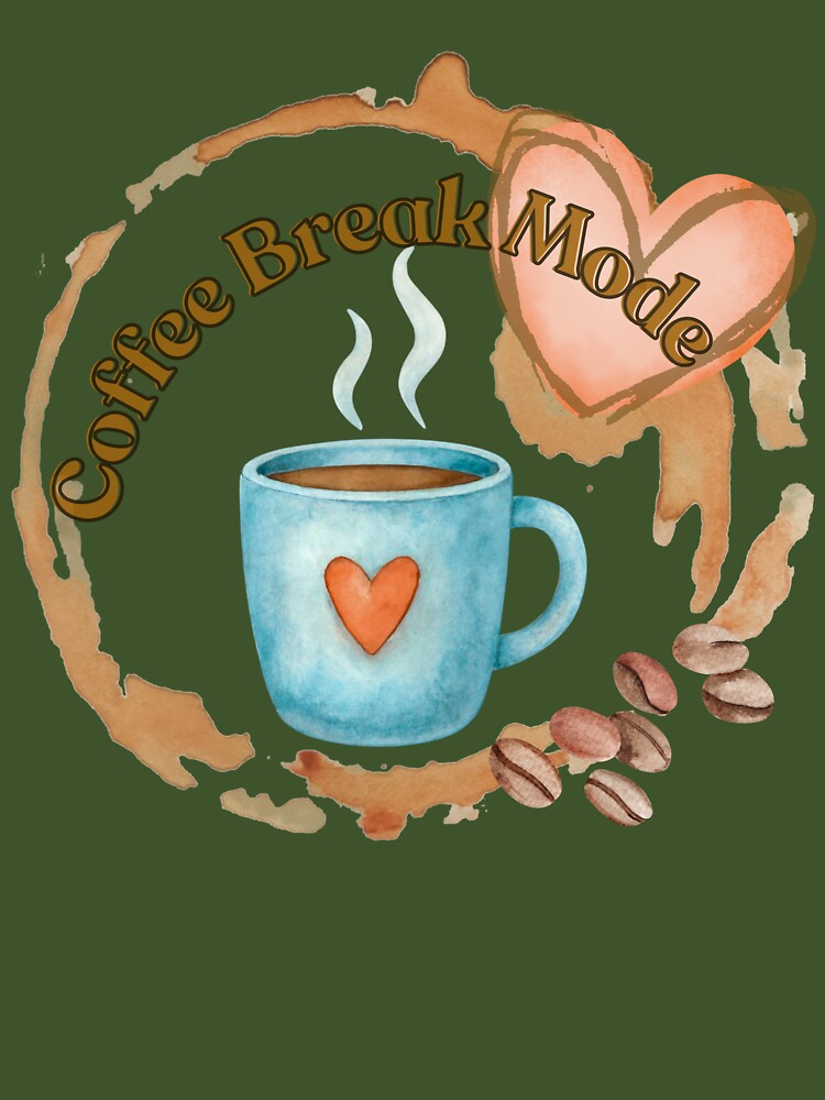 Coffee Break Fashion Cute Coffee Lover Design by trelykreativ