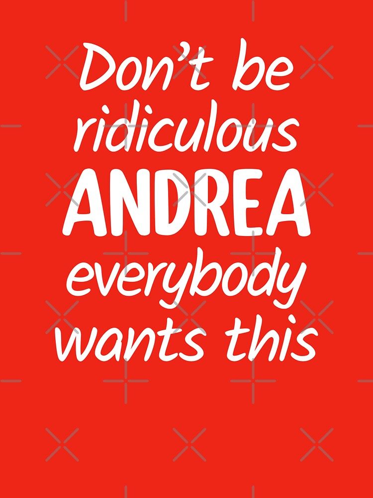 Don't Be Ridiculous Andrea, Everybody Wants This - Viral Meme (Red BG) by FilipeFerreira