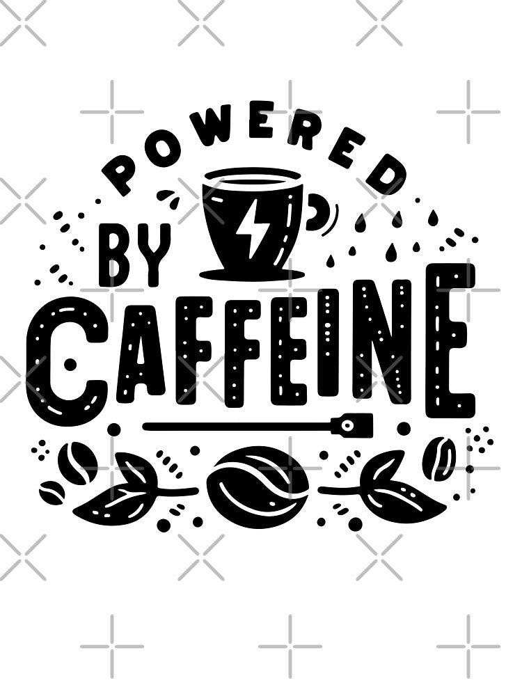 Powered by caffeine – Coffee Lover Quote Design by Lulunza