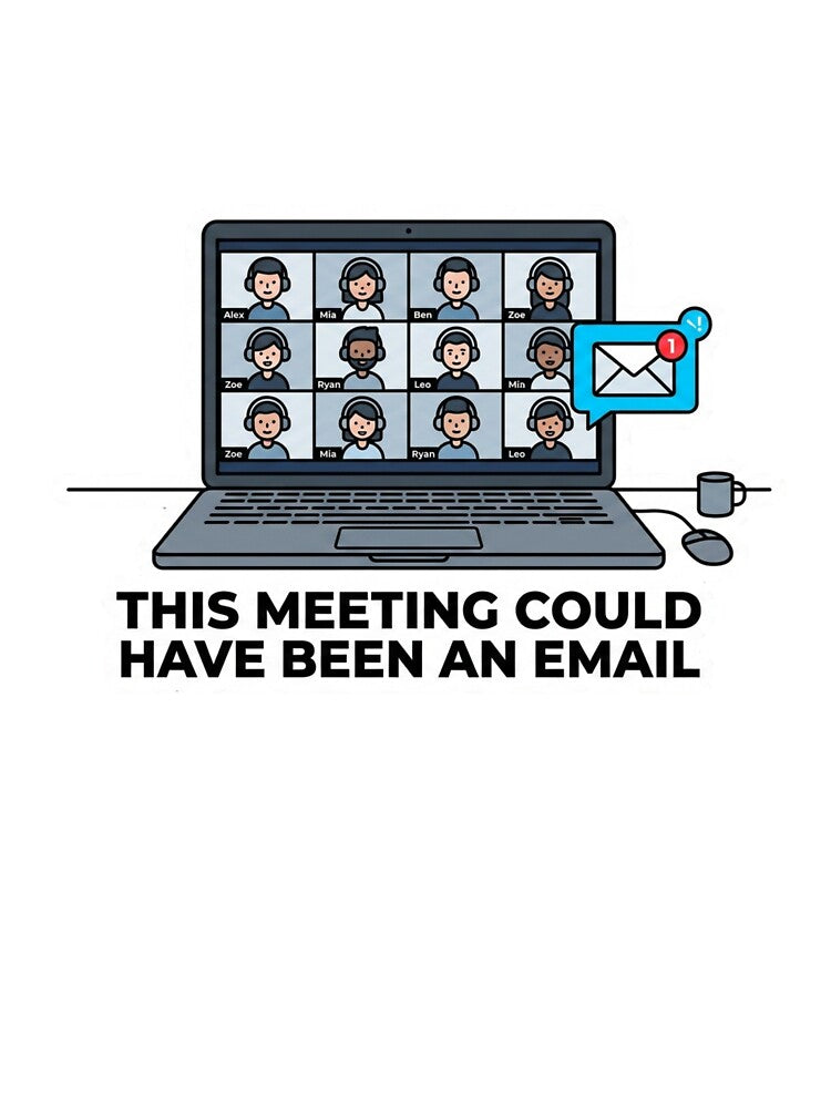 This Meeting Could Have Been an Email Funny Remote Work Office Humor by ZYNORAworld