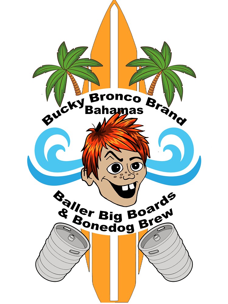 Bucky Bronco Brand Bahamas Baller Big Boards & Bonedog Brew Novelty Funny T-Shirt by Captain Jack's Pirate Hats