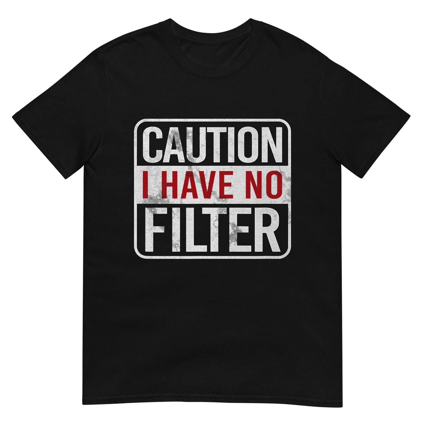 Caution I have no filter Funny sarcastic humor Short Sleeve T-Shirt