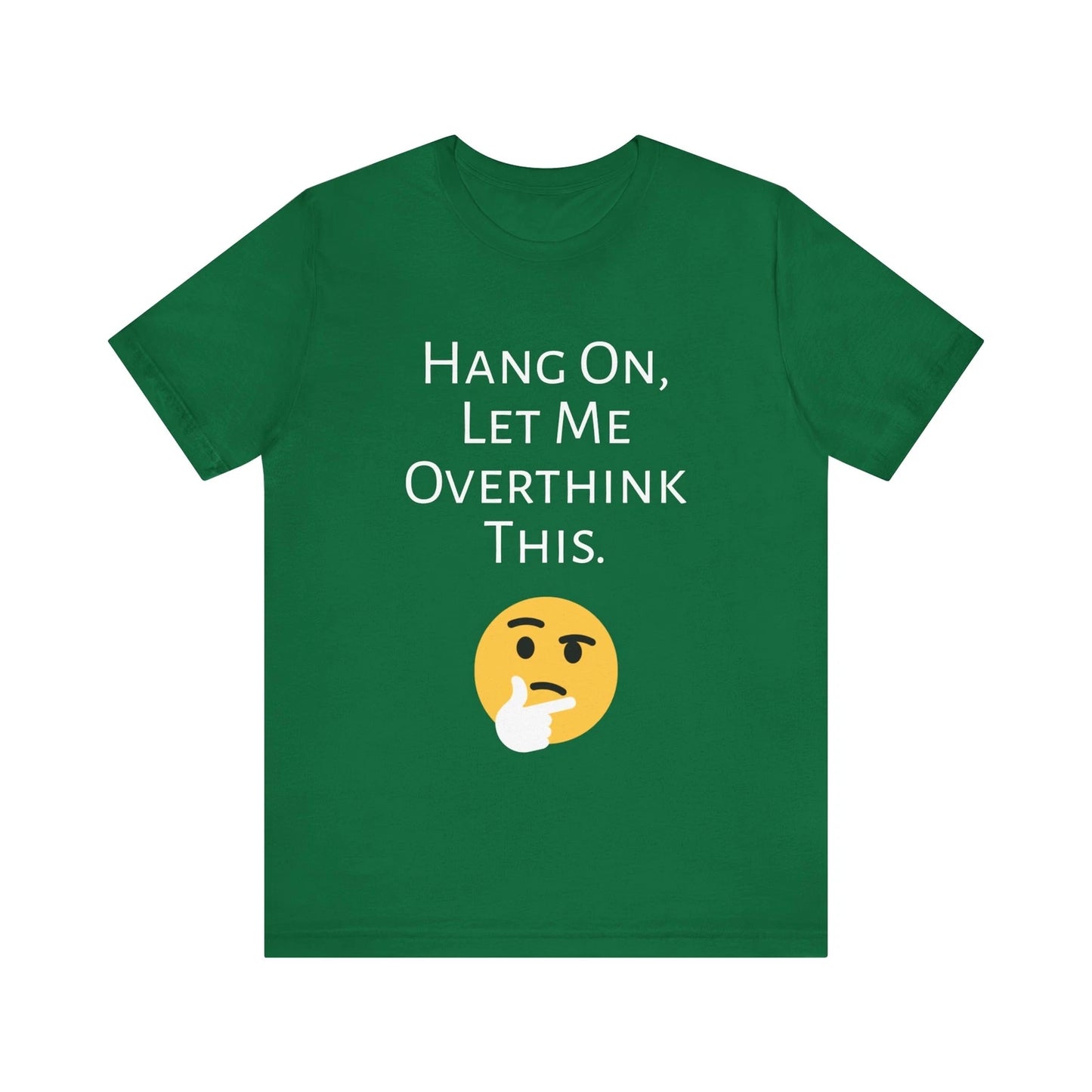 Hang On. Let Me Overthink This, Funny Shirt, Funny T Shirt, Sarcastic Shirt