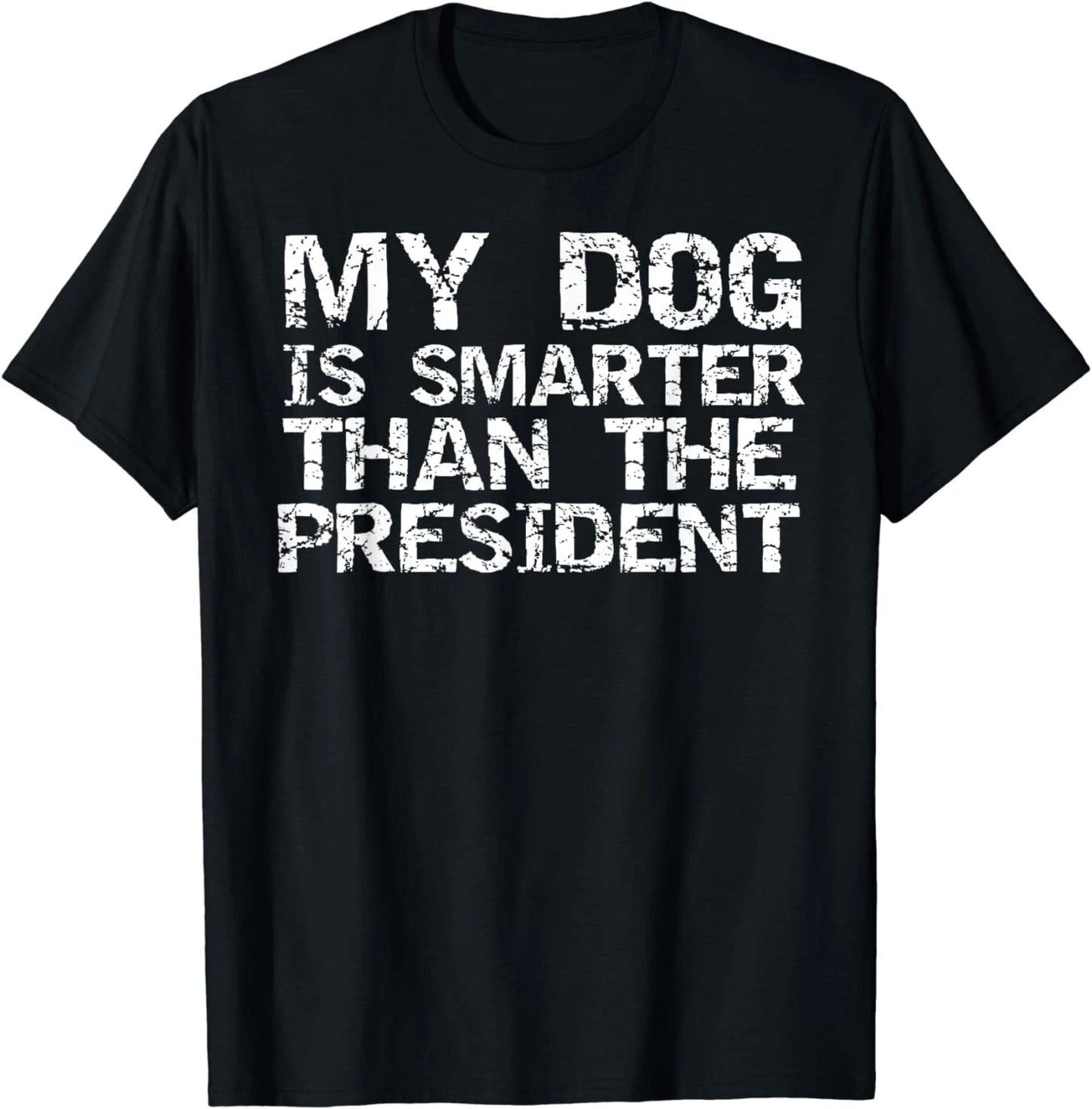 Funny Election Quote My Dog is Smarter than the President Gift Unisex T-Shirt