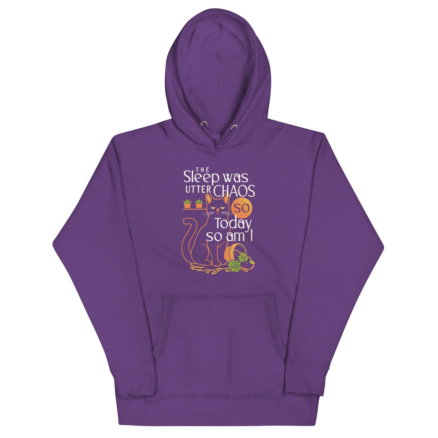 The Sleep Was Utter Chaos So Today So Am I Unisex Hoodie