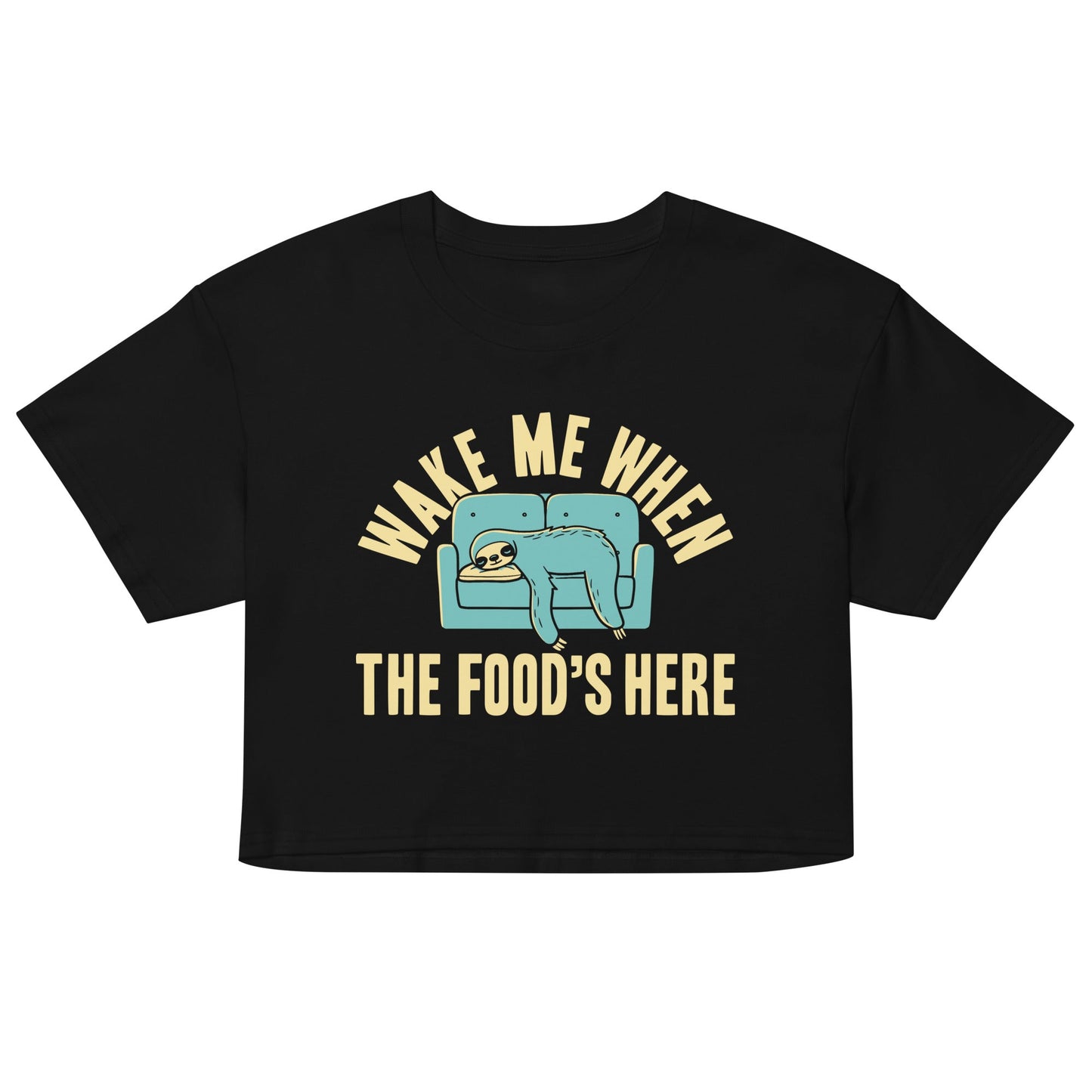 Wake Me When The Food's Here Women's Crop Tee