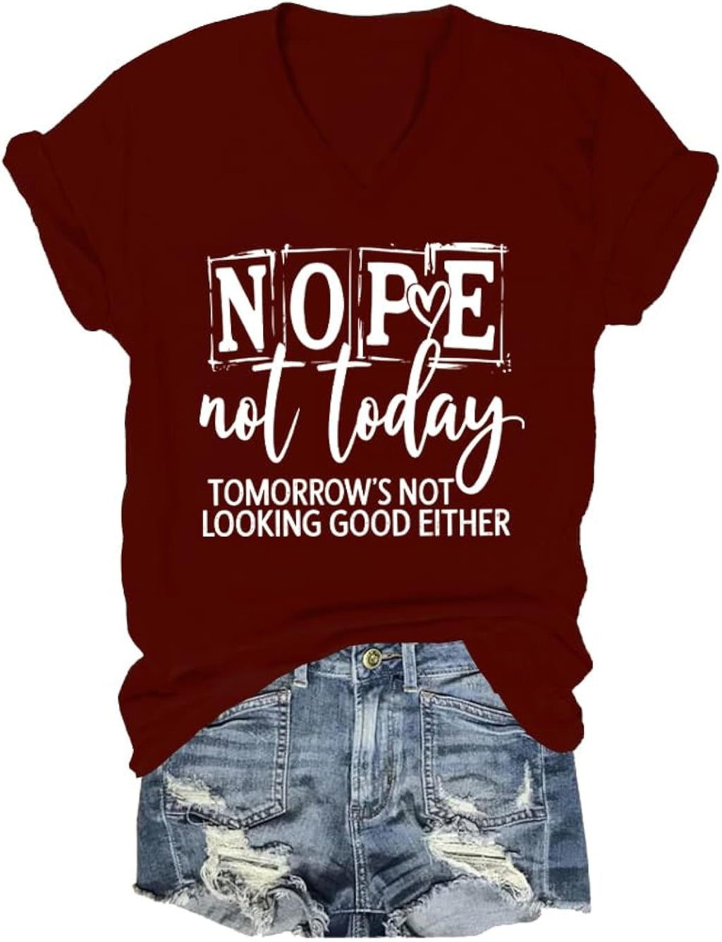 Nope Not Today Shirt Women, Nope Not Today Tomorow's not Looking Good Either T-Shirt Sarcastic Quotes Tees