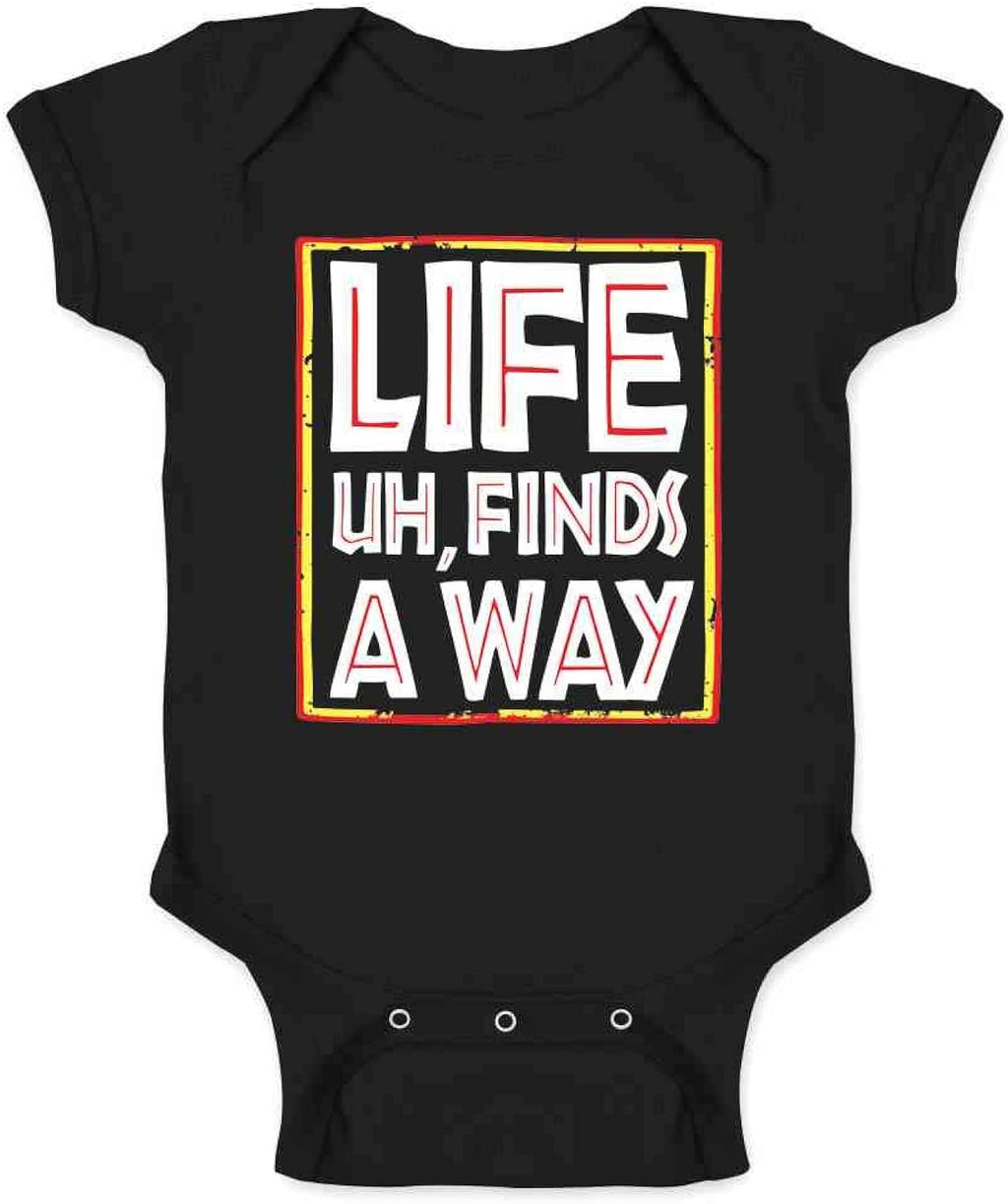 Life Uh Finds A Way Quote Funny Sarcastic Memes Infant Baby Boy Girl Bodysuit