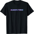 Always Tired Tattoo Clothing