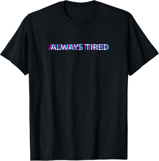 Always Tired Tattoo Clothing