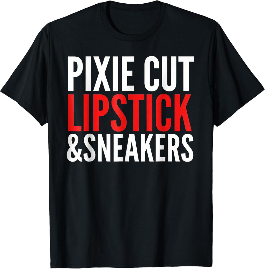 Pixie Cut Lipstick and Sneakers Funny Quote T-Shirt