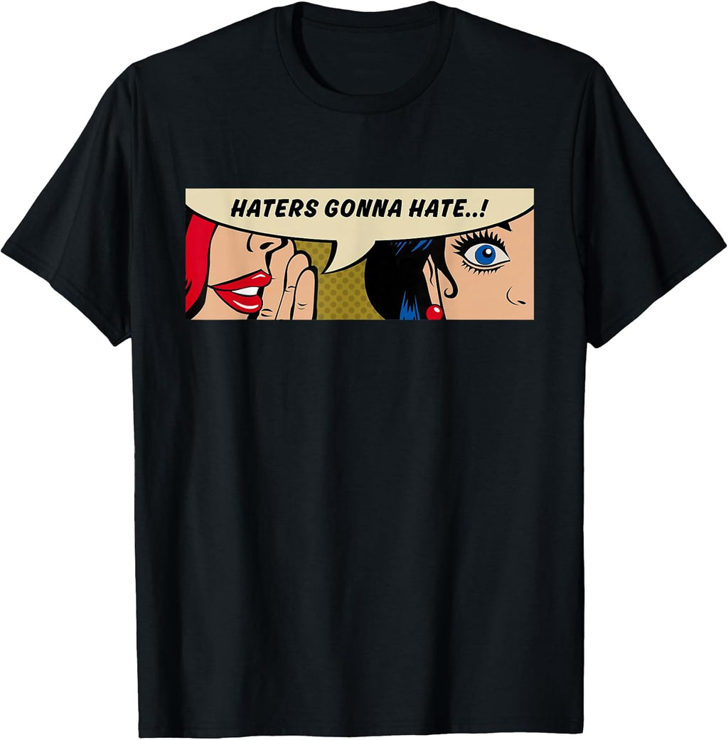 Women Whispering - Haters Gonna Hate - Comic Pop Art T-Shirt