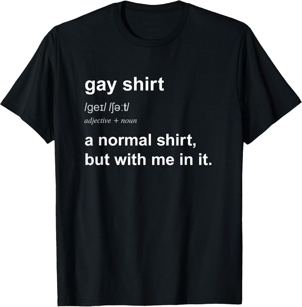 Funny Gay Pride Humour Saying T-Shirt for Men Women Gift T-Shirt