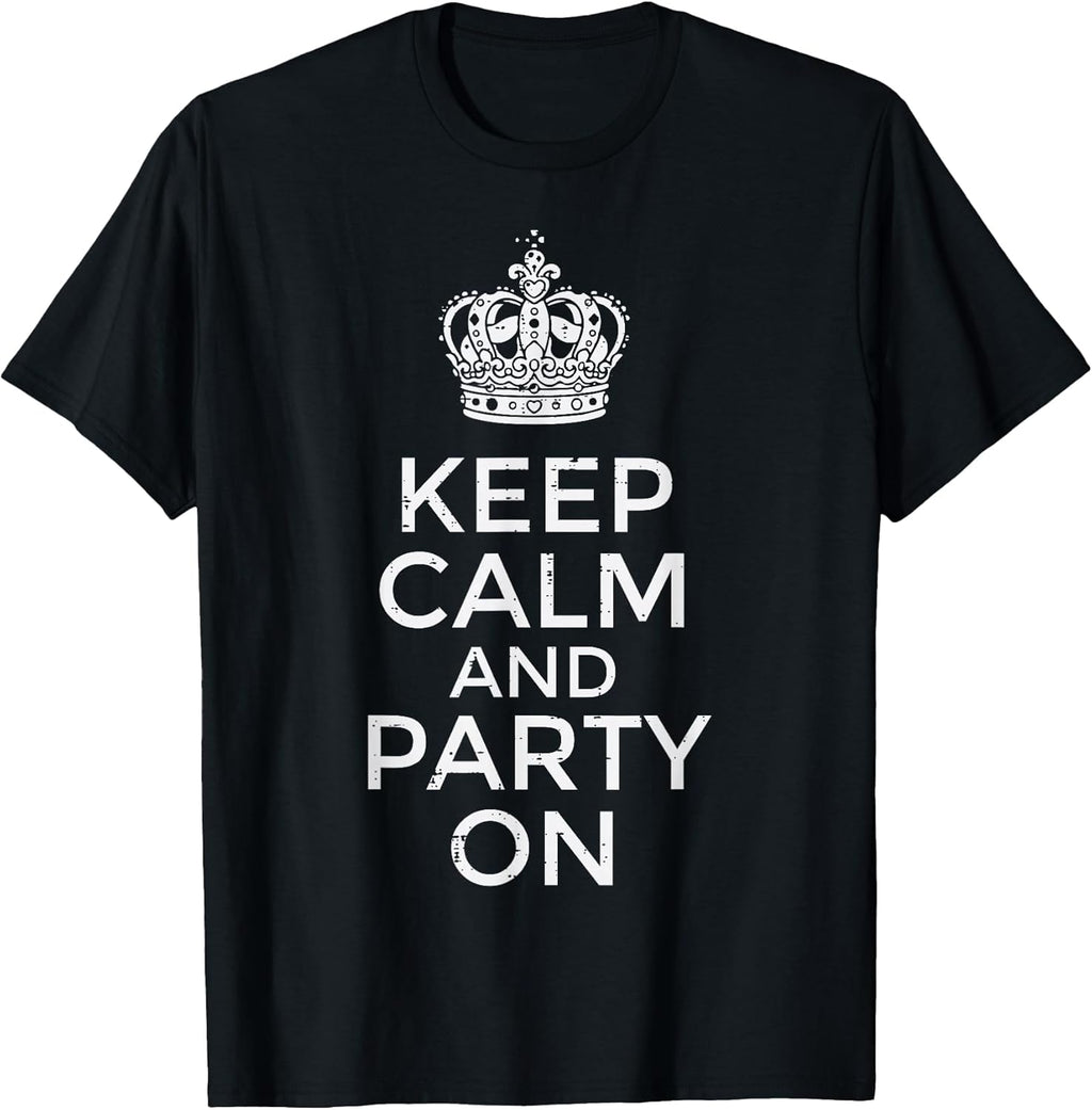 Keep Calm and Party On Funny Saying Quote Humor Women Men T-Shirt