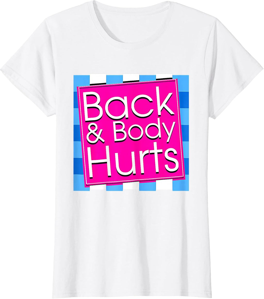 Funny Back Body Hurts Tee Quote Workout Gym Top T-Shirt