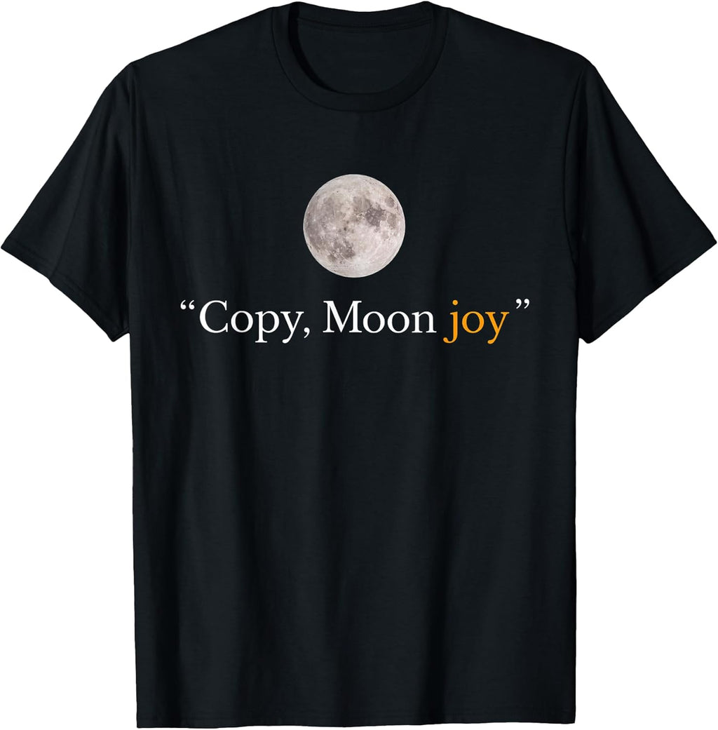 Copy Moon Joy Funny Lunar Quote Graphic T-Shirt