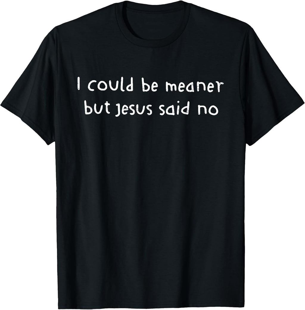 Retro I Could Be Meaner But Jesus Said No Funny Christian T-Shirt