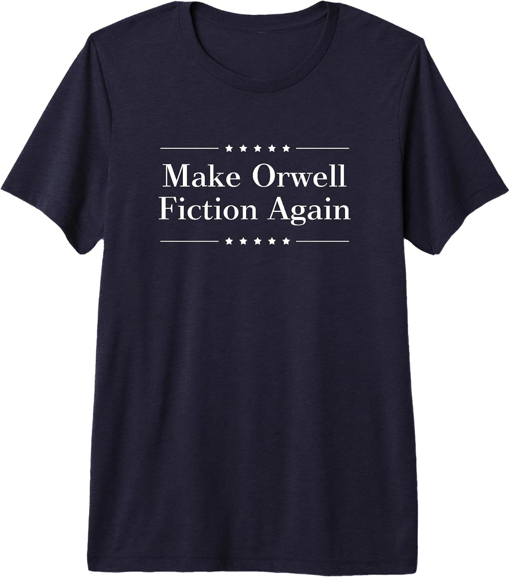 Make Orwell Fiction Again Tshirt