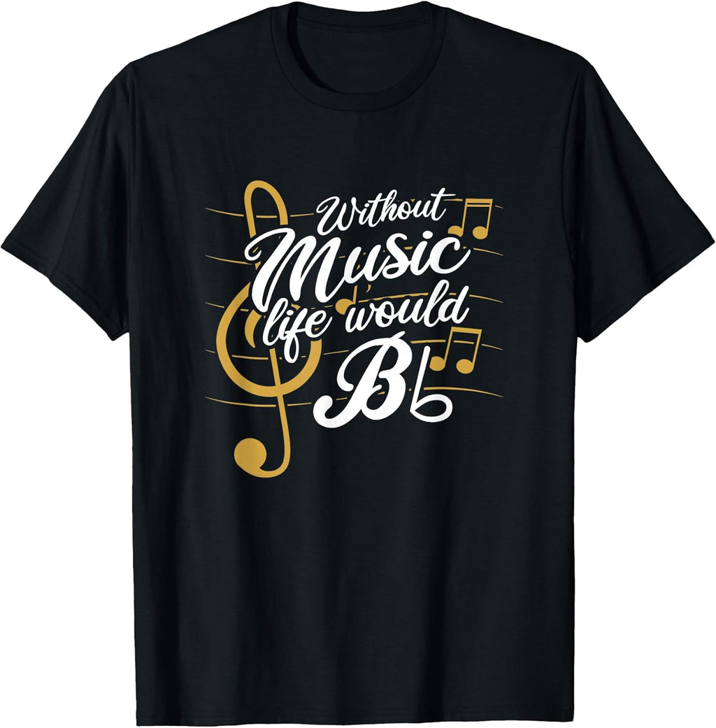 Without Music Life Would B Flat II - Funny Music Quotes T-Shirt Small