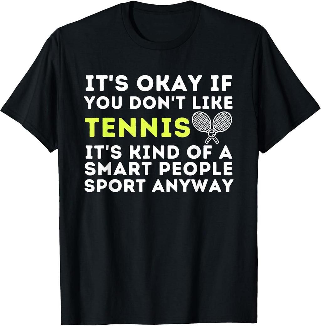 It's Ok If You Don't Like Tennis - Funny Tennis Player Coach T-Shirt Small