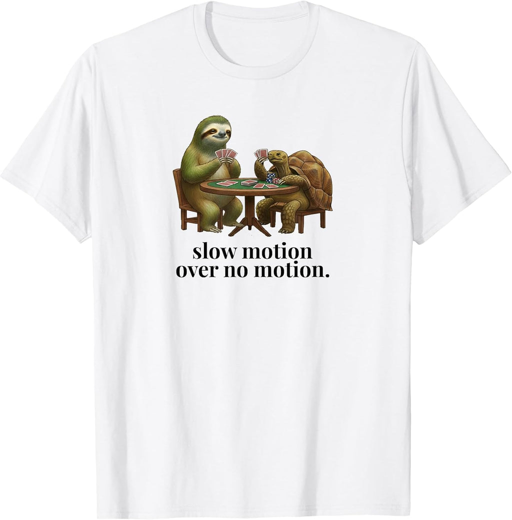 Slow Motion Over No Motion - Chill Turtle Quote T-Shirt