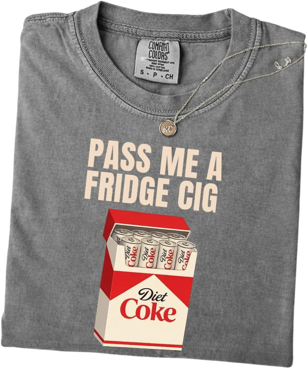 Pass Me A Fridge Cig Shirt, Diet Soda Lover Shirt, Meme T-Shirt, Beverage Humor Tee, Gift for him