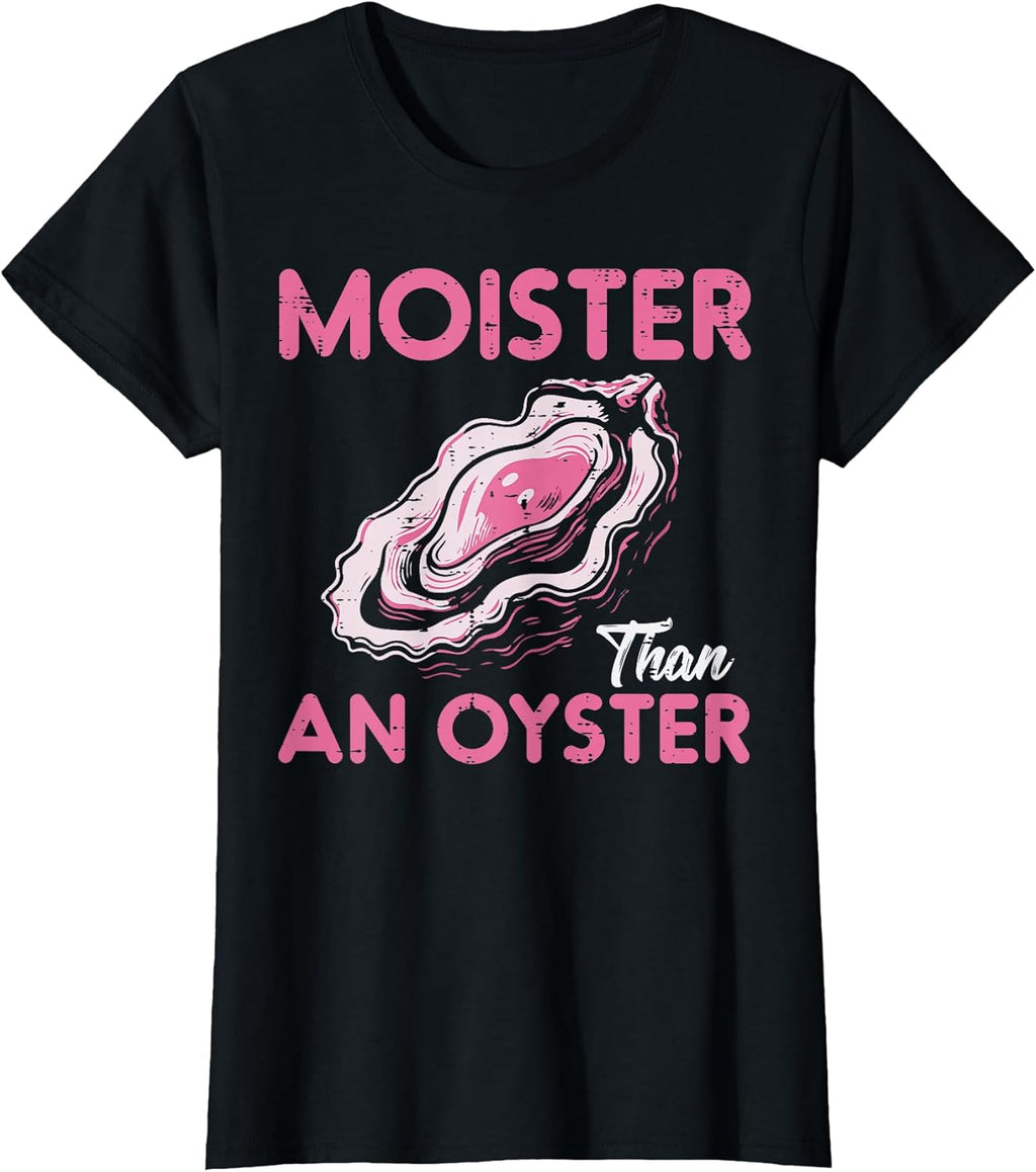 Funny Oyster Inappropriate Adult Humor Weird Cringe Women T-Shirt