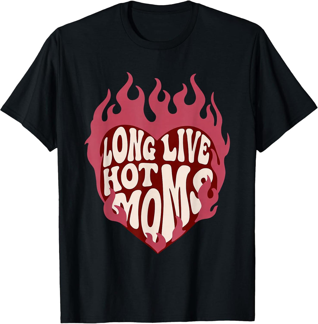 Long Live Hot Moms Retro Funny Mom Humor Quote T-Shirt